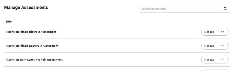 Screenshot of a sample list of assessments under the Manage Assessments header. The list displays 'Ascension Illinois Hip Pain Assessment', 'Ascension Illinois Knee Pain Assessment', and 'Ascension Saint Agnes Hip Pain Assessment'.